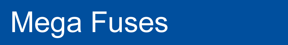 Mega Fuses